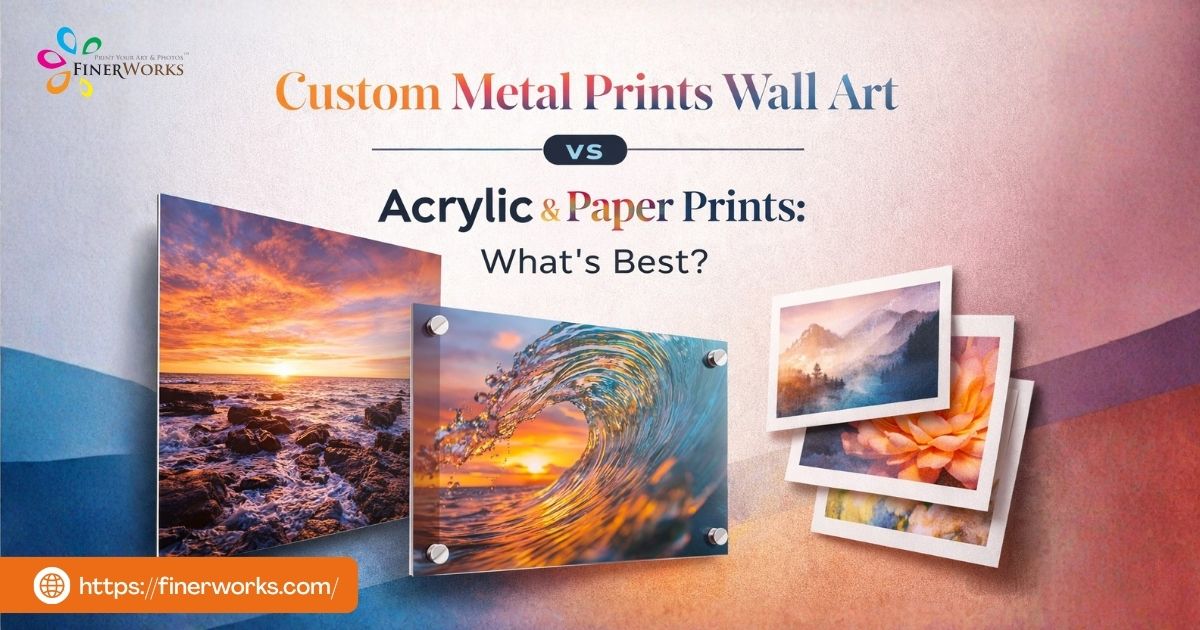 Custom Metal Prints Wall Art vs Acrylic & Paper Prints: What’s Best?