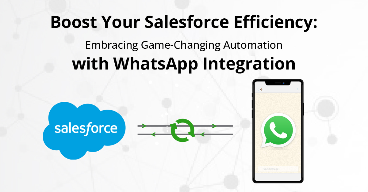 Why Smart Businesses Are Integrating WhatsApp with Salesforce