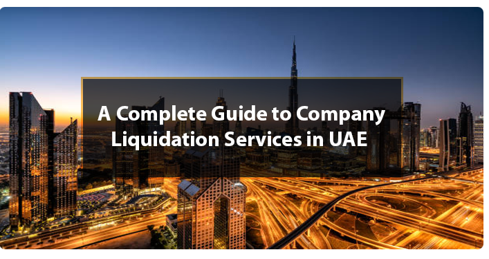 Expert Liquidator in Dubai Services for Smooth Business Closure