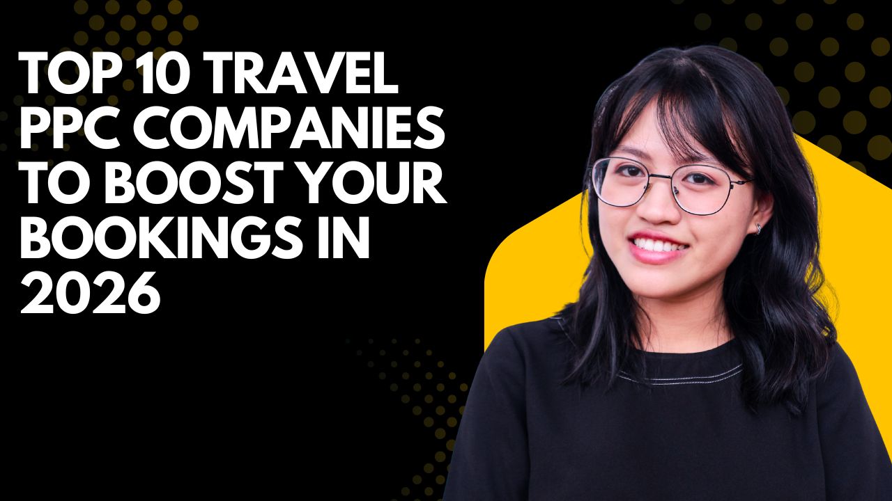 Top 10 Travel PPC Companies to Boost Your Bookings in 2026