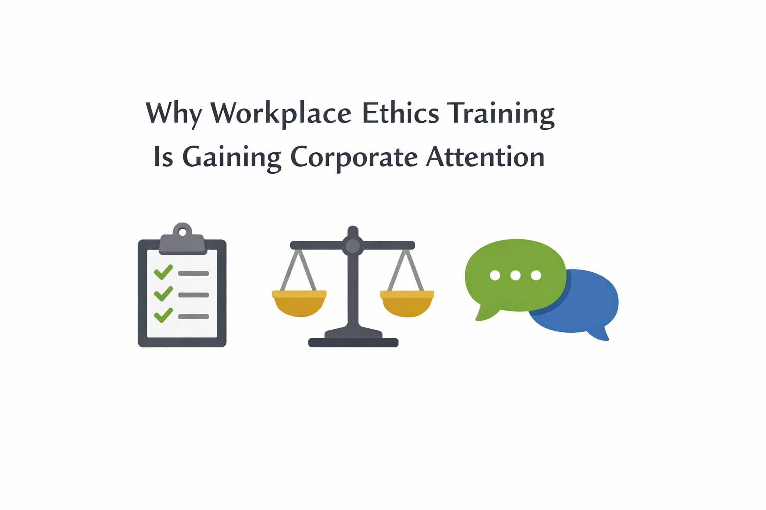 Why Workplace Ethics Training Is Gaining Corporate Attention