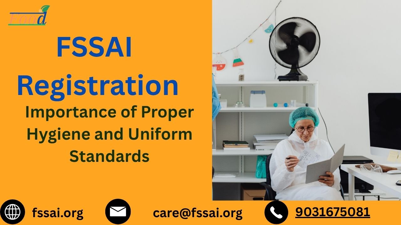 FSSAI Registration: Importance of Proper Hygiene and Uniform Standards