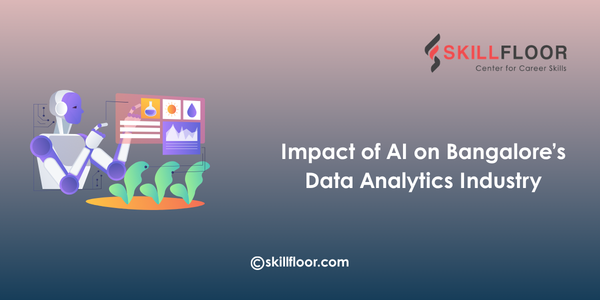 Impact of AI on Bangalore’s Data Analytics Industry