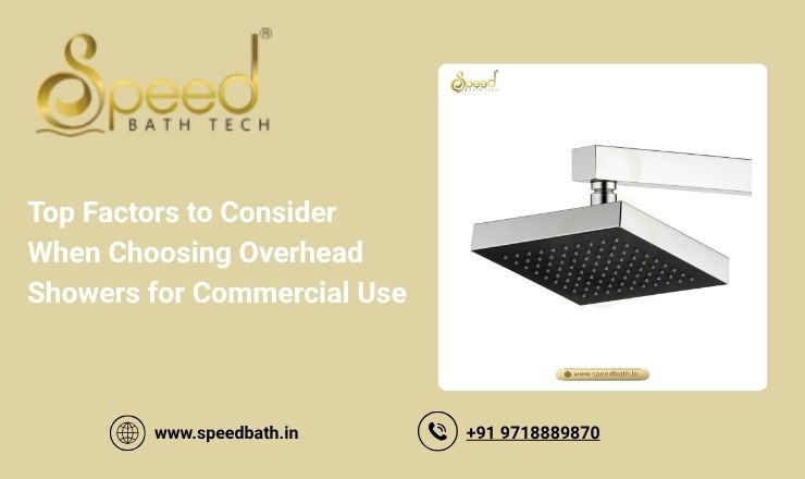 Top Factors to Consider When Choosing Overhead Showers for Commercial Use
