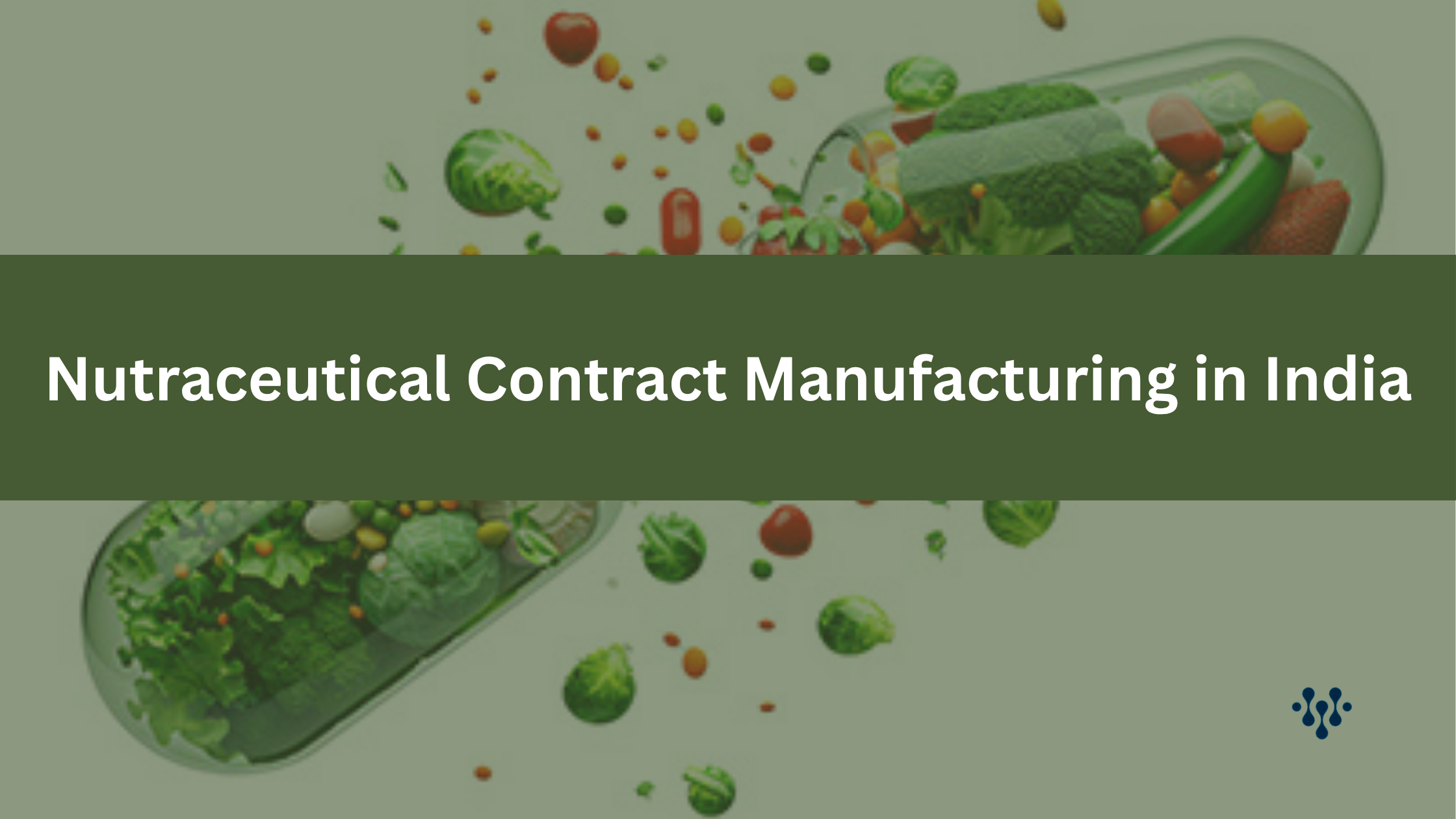 Nutraceutical Contract Manufacturing in India: Navigating FSSAI, WHO-GMP, and Export Compliance