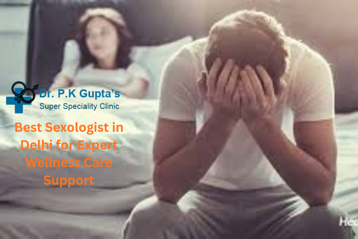 Best Sexologist in Delhi for Expert Wellness Care Support