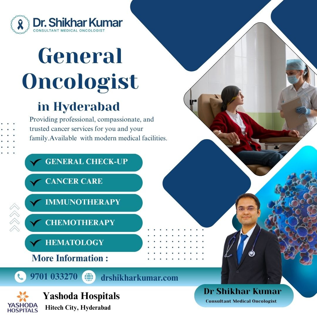When Should You Consult a General Oncologist in Hyderabad?