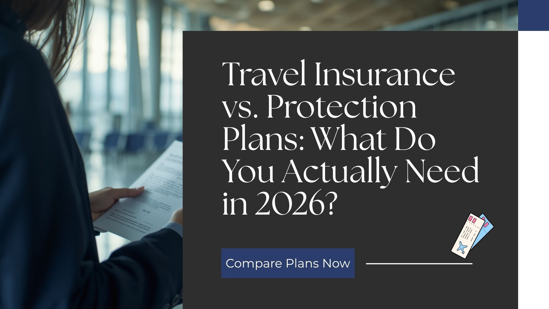 Travel Insurance vs. Protection Plans: What Do You Actually Need in 2026?