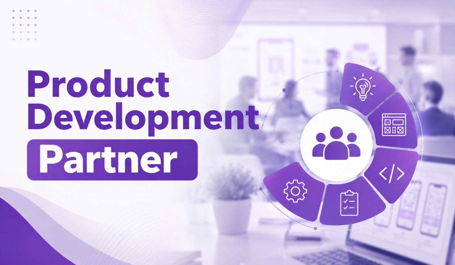 Product Development Partner: Turning Ideas into Market Success