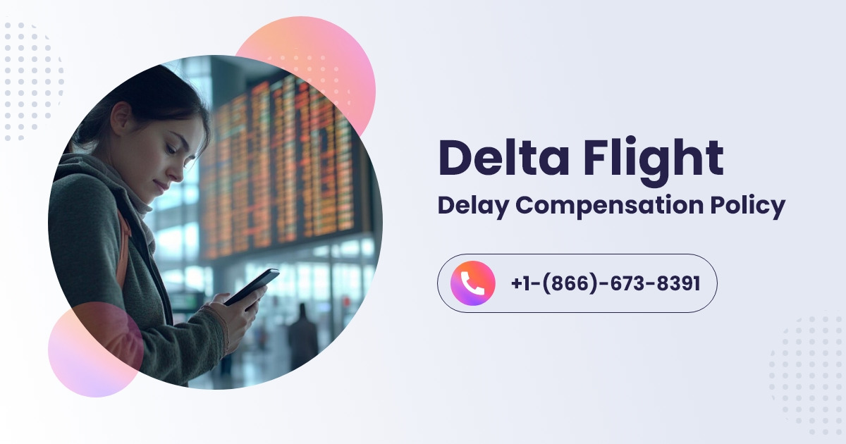 How to Claim Delta Delay Compensation, Refunds, and Reimbursement