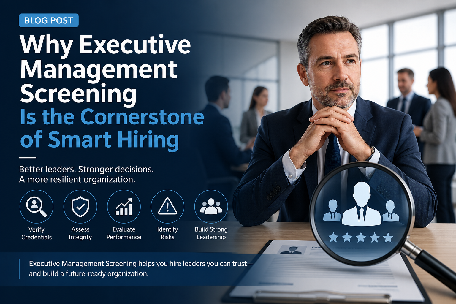 Why Executive Management Screening Is the Cornerstone of Smart Hiring