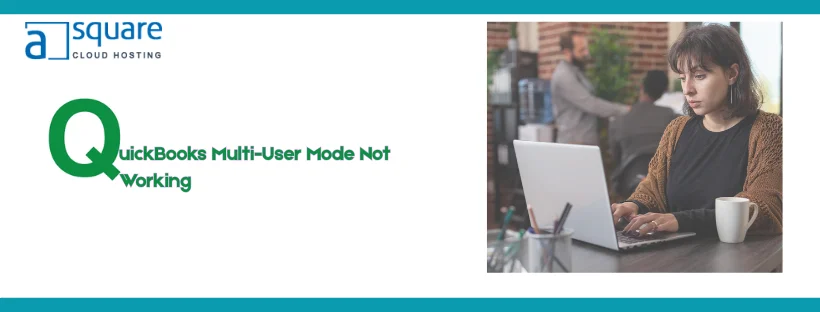 QuickBooks Multi-User Mode Not Working: Complete Troubleshooting Guide
