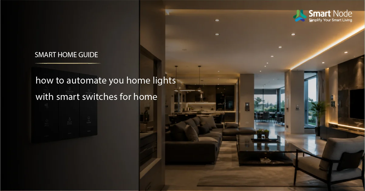 How to Automate Your Home Lights with Smart Switches for Home