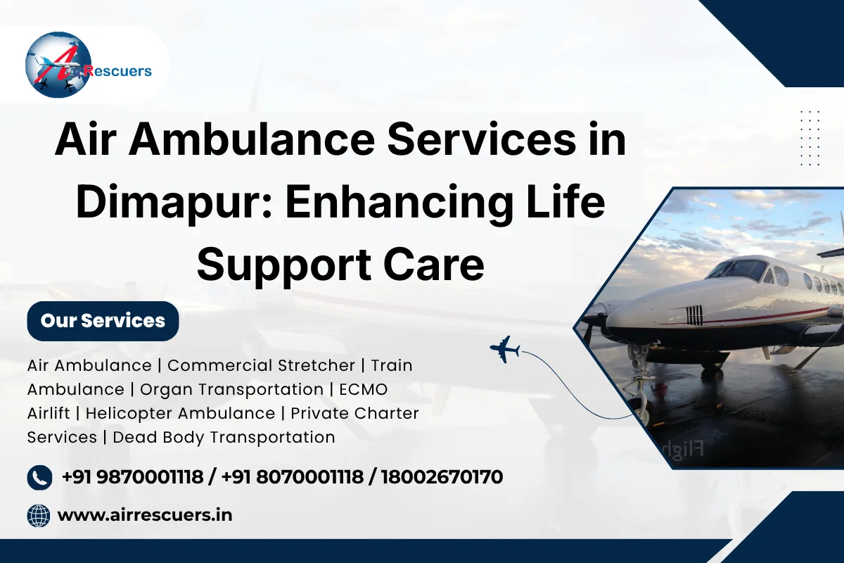 Air Ambulance Services in Dimapur: Enhancing Life Support Care