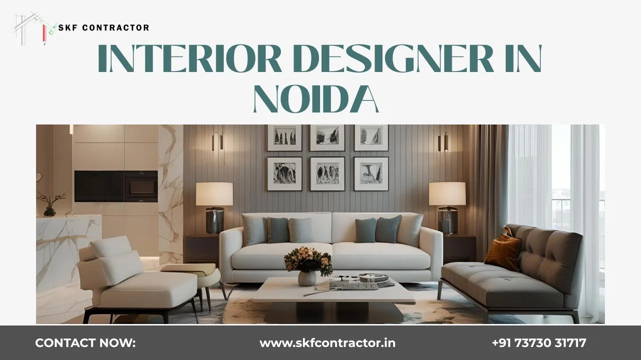Trusted Interior Designer in Noida | SKF Contractor – Premium Home & Office Interiors