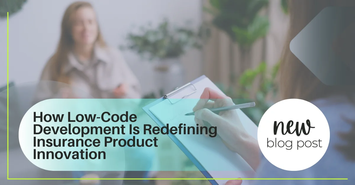 How Low-Code Development Is Redefining Insurance Product Innovation