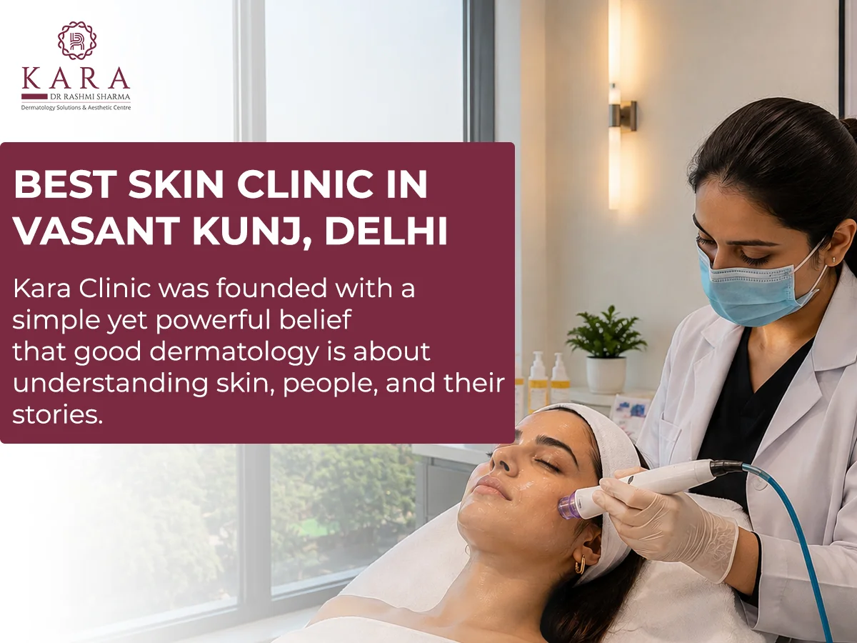 Finding the Right Skin Specialist in Vasant Kunj: What Every Patient Should Know