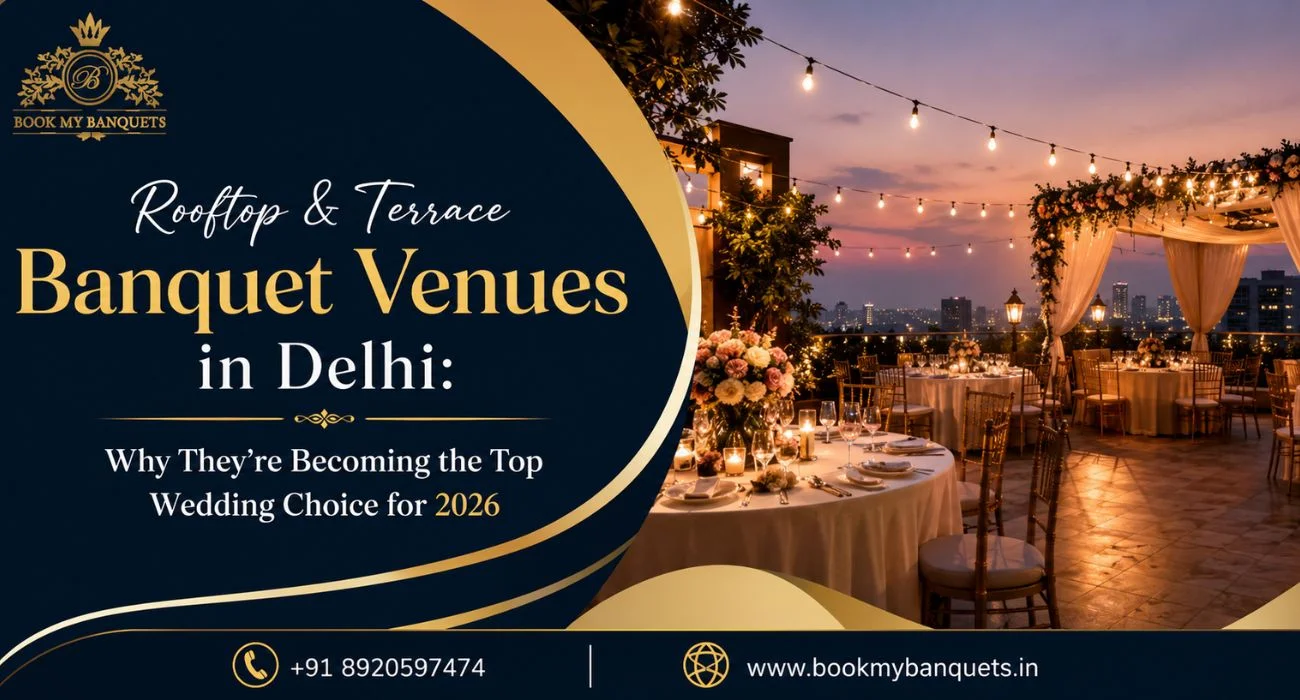 Rooftop & Terrace Banquet Venues in Delhi: Why They're Becoming the Top Wedding Choice for 2026
