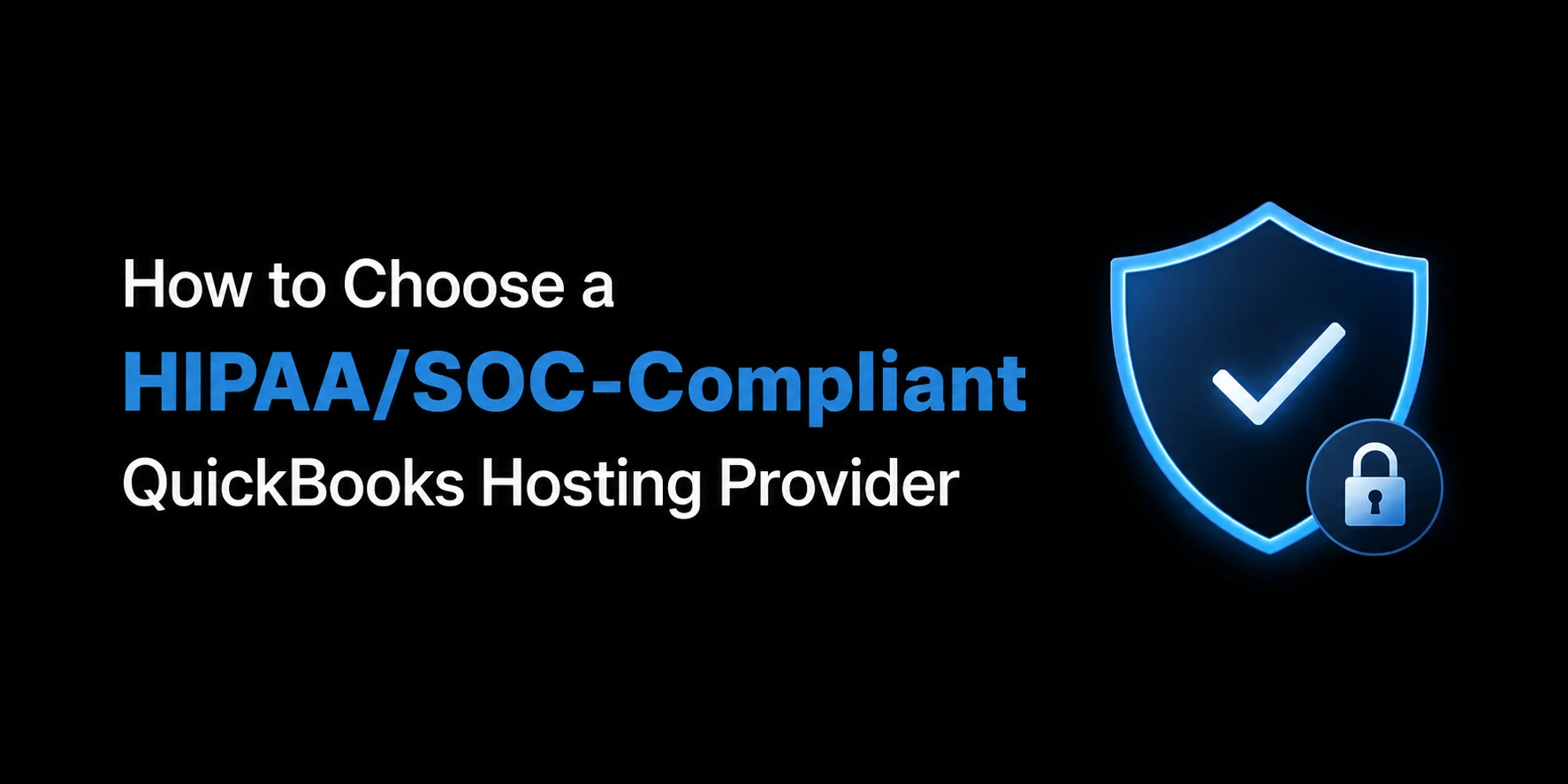How to Choose a HIPAA/SOC-Compliant QuickBooks Hosting Provider