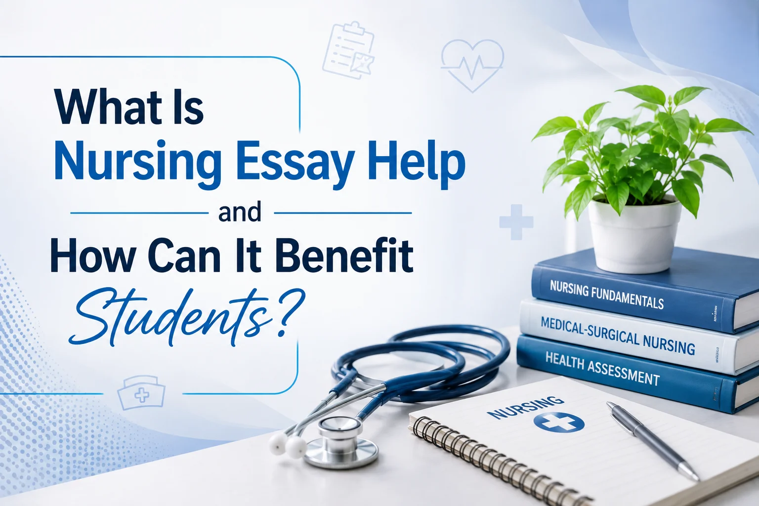 What Is Nursing Essay Help and How Can It Benefit Students?