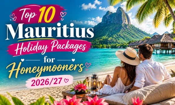 Top 10 Mauritius Holiday Packages for Honeymooners 2026/27