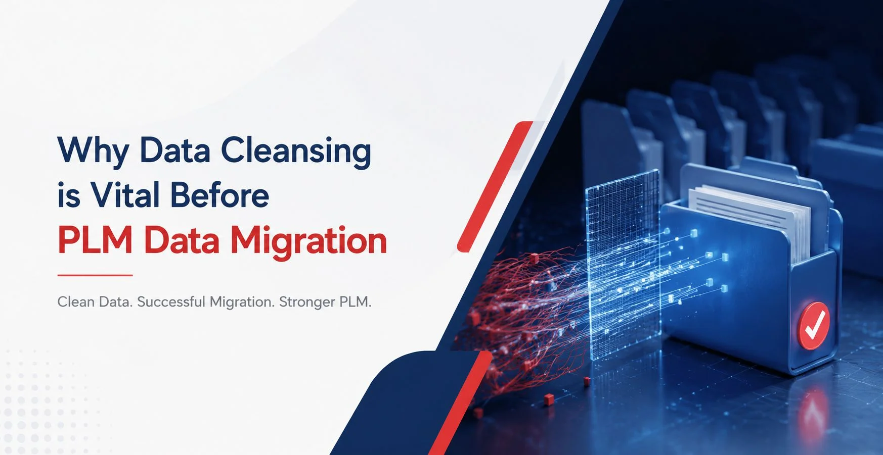Why Data Cleansing Is Vital Before Starting Your PLM Data Migration