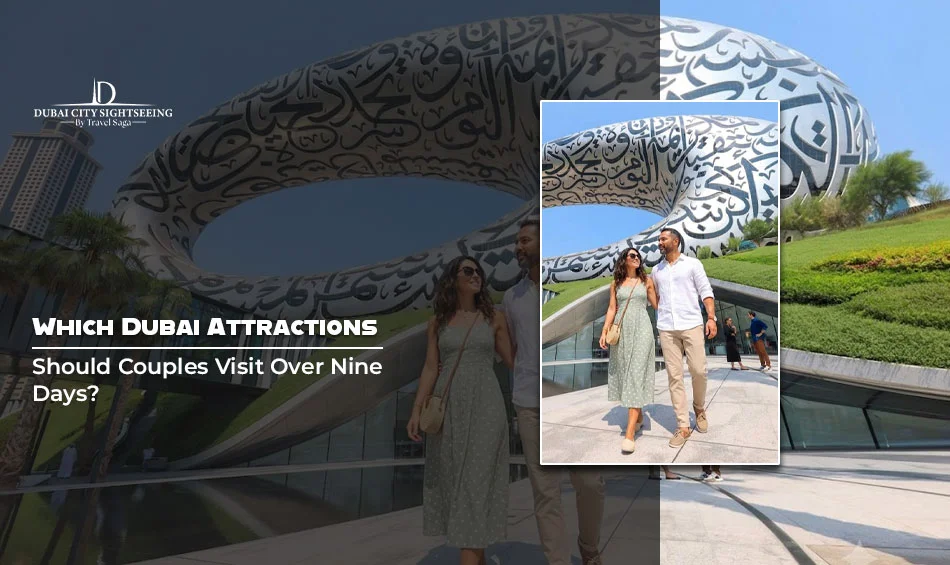 Which Dubai Attractions Should Couples Visit Over Nine Days?