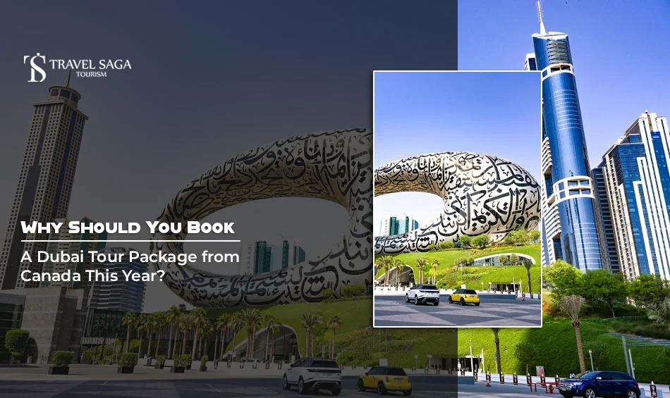 Why Should You Book a Dubai Tour Package from Canada This Year?