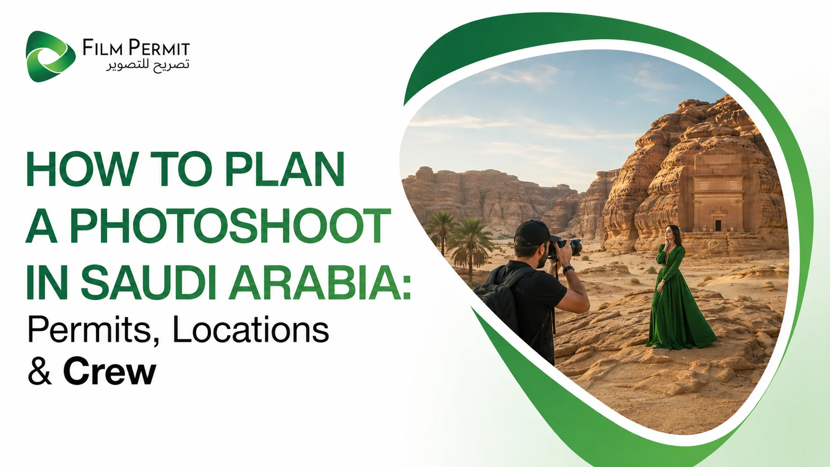 How to Plan a Photoshoot in Saudi Arabia: Permits, Locations & Crew