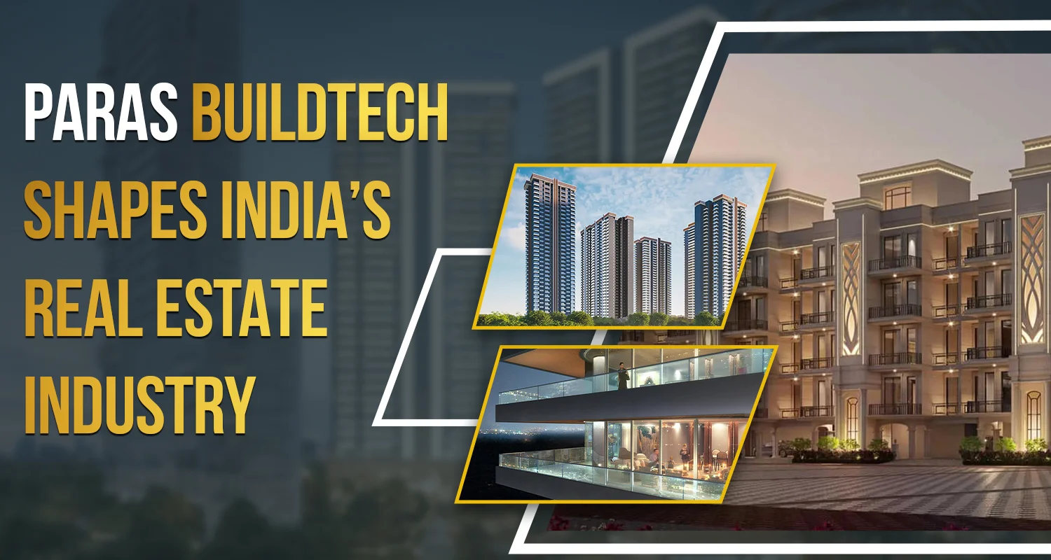 Why Are Paras Buildtech Considered Among the Best Developers in Gurgaon?