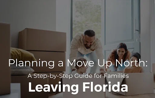 Planning a Move Up North: A Step-by-Step Guide for Families Leaving Florida