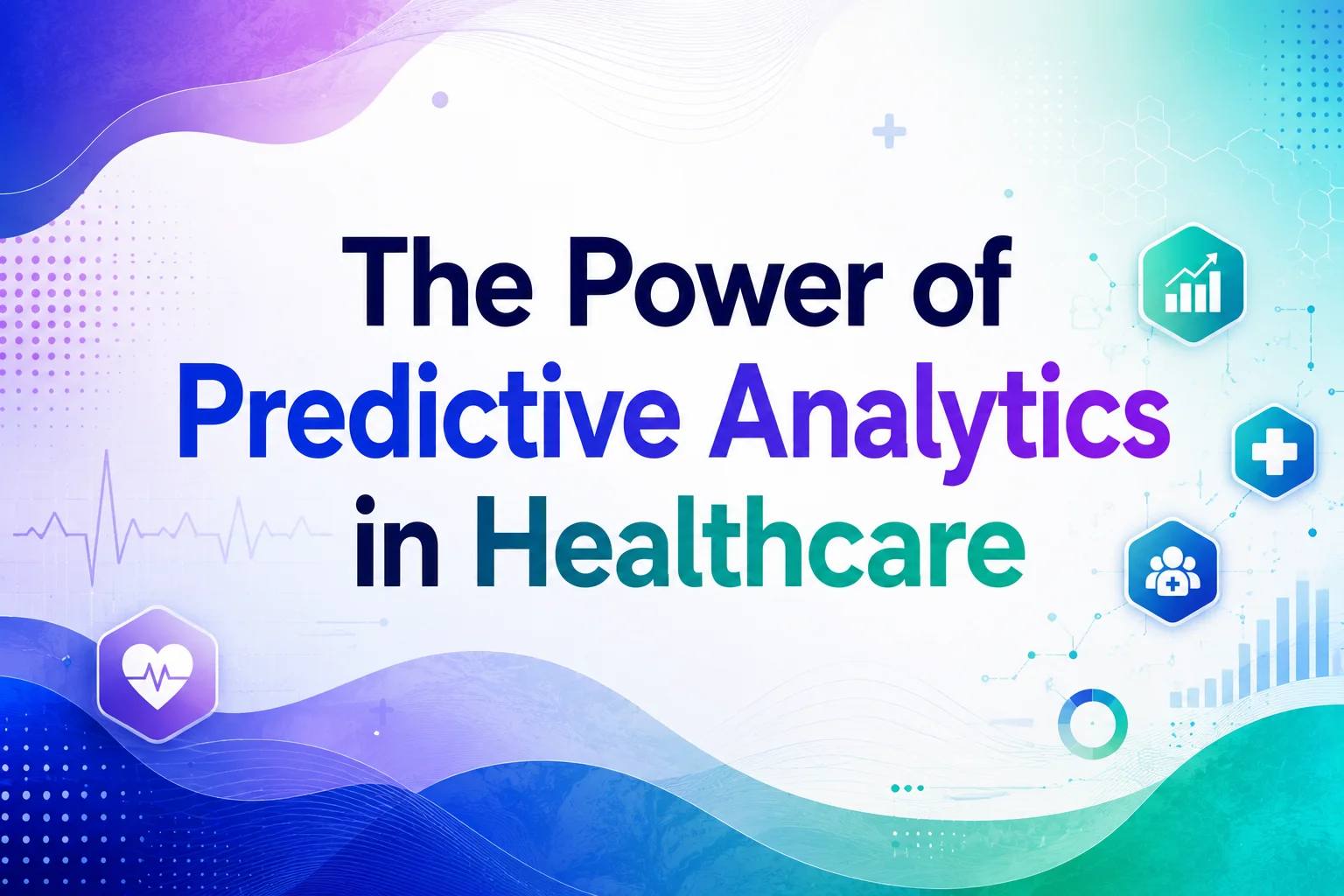 The Power of Predictive Analytics in Healthcare