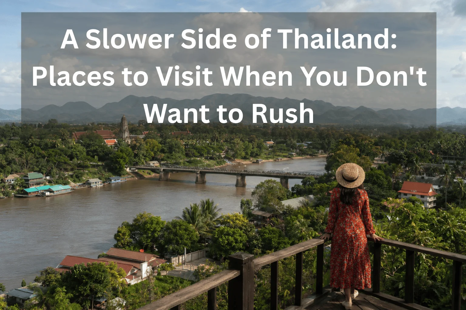 A Slower Side of Thailand: Places to Visit When You Don't Want to Rush