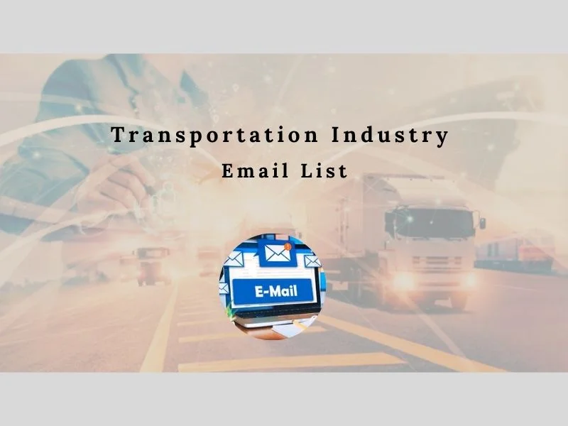 Transportation Industry Email List: Connect With Key Decision-Makers and Grow Your Business
