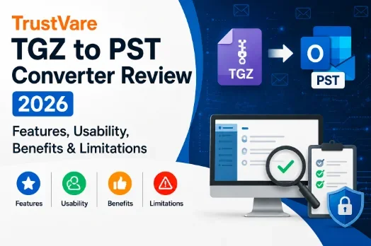 TrustVare TGZ to PST Converter Review 2026: Features, Usability, Benefits & Limitations