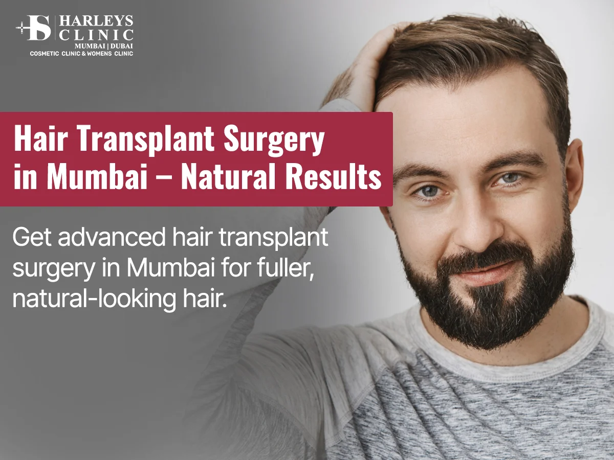 Hair Transplant Surgery in Mumbai: Everything You Need to Know Before Choosing a Clinic