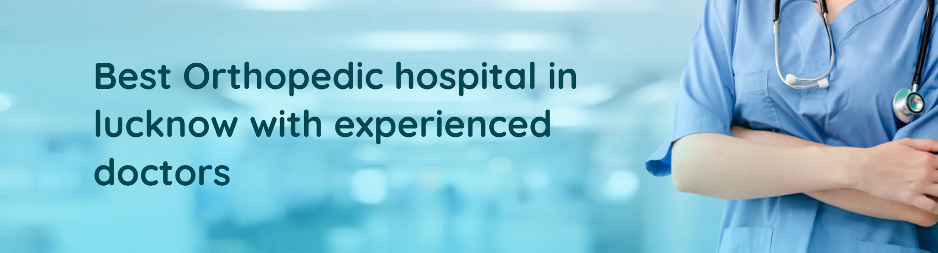 Best Orthopedic hospital in Lucknow: Understanding Modern Bone, Joint and Knee Care