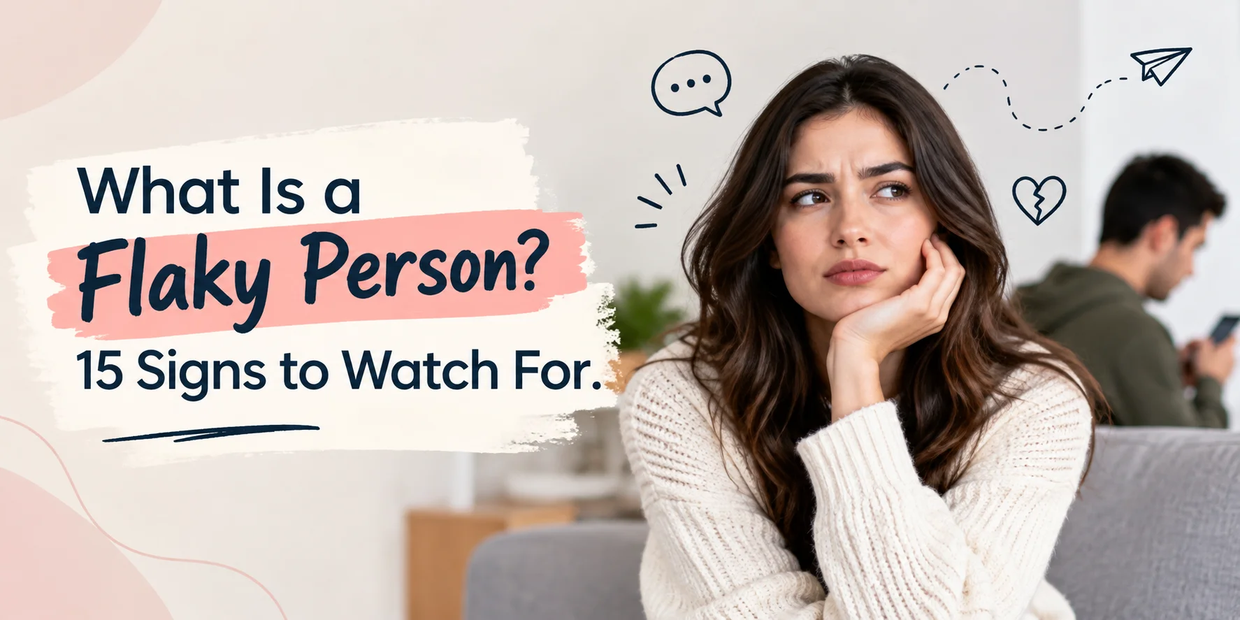 What Is a Flaky Person? 15 Signs to Watch For