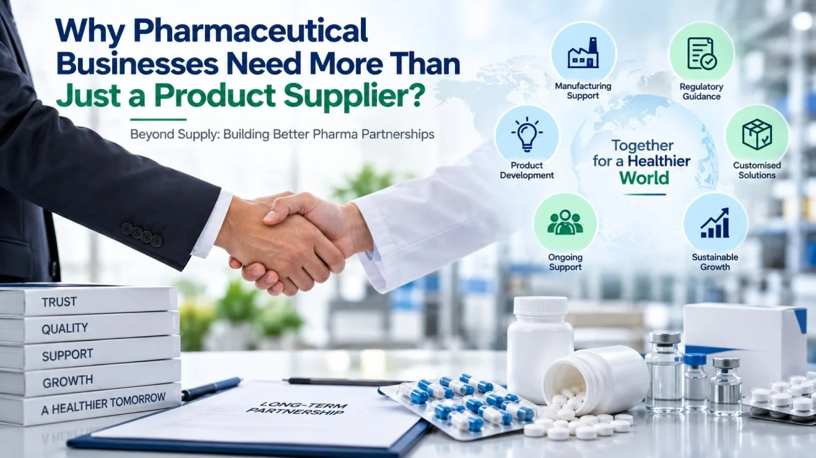 Why Pharmaceutical Businesses Need More Than Just a Product Supplier?