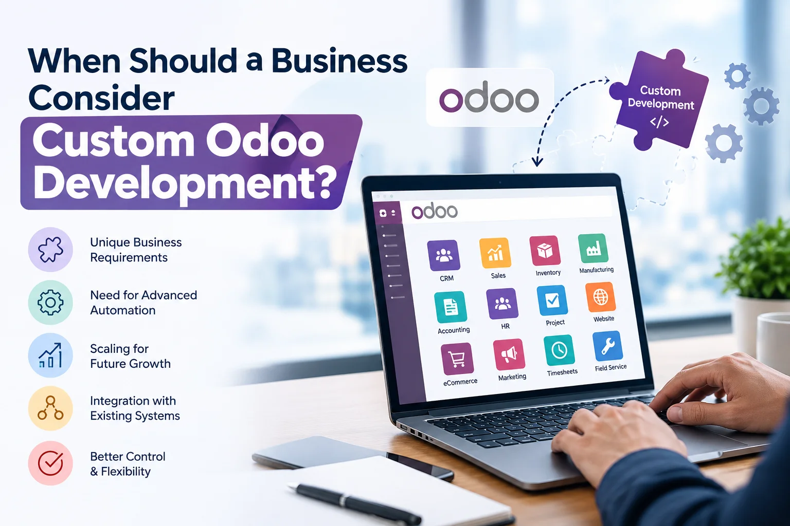 When Should a Business Consider Custom Odoo Development?