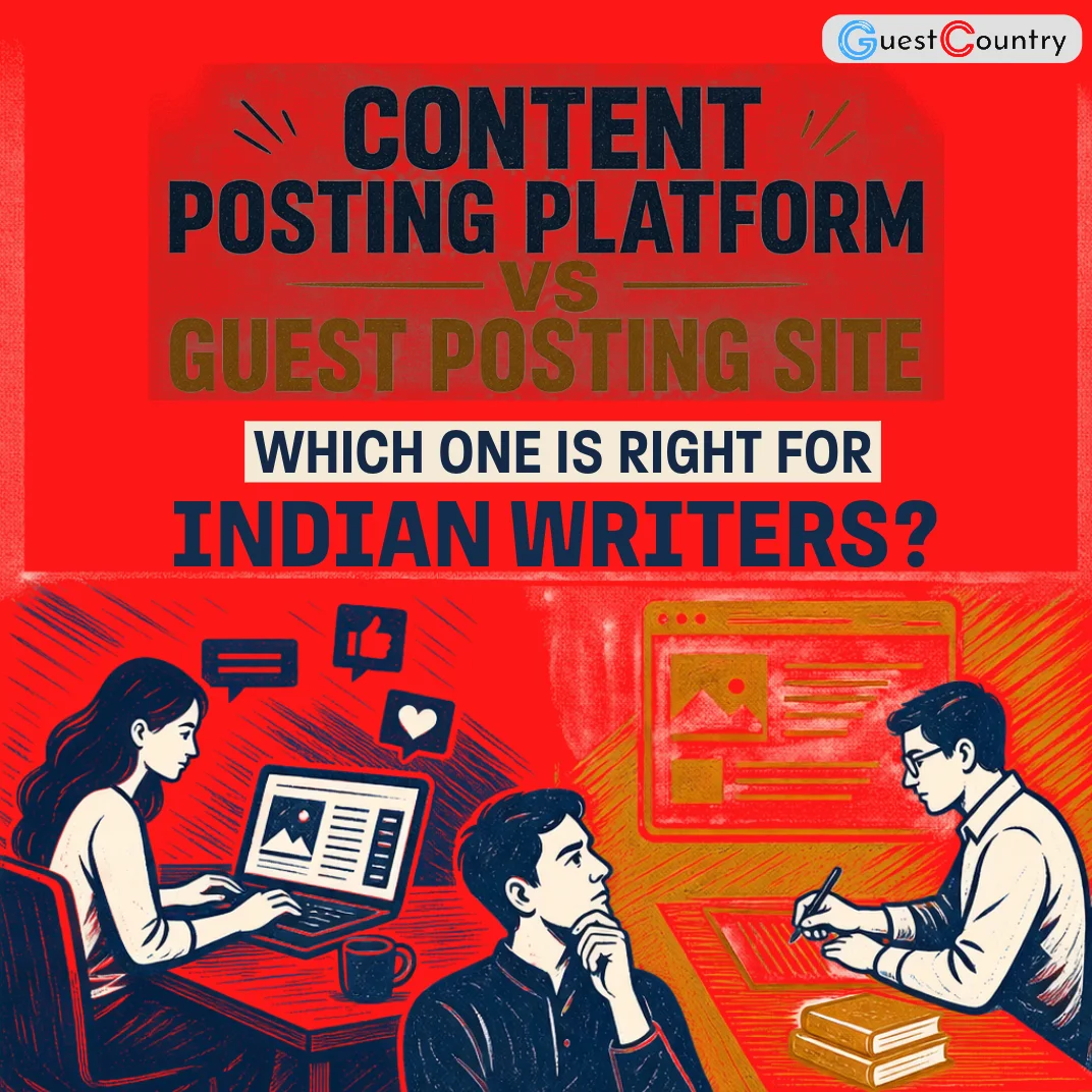 Content Posting Platform vs Guest Posting Site Which One is Right for Indian Writers?