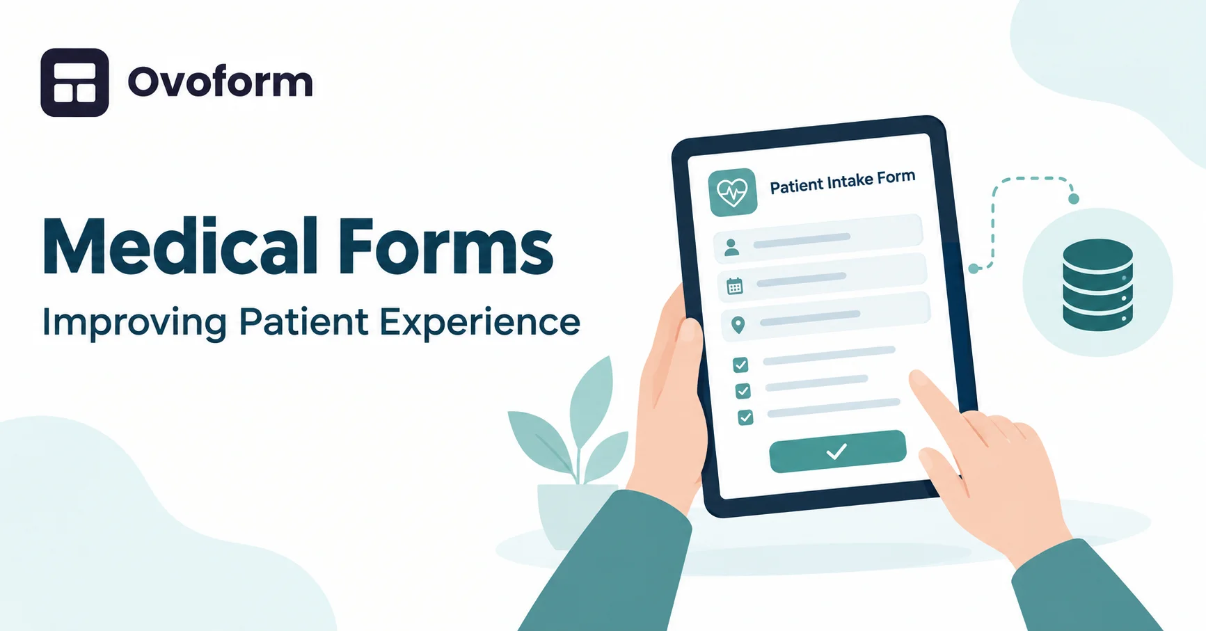 How Better Medical Forms Improve Patient Experience and Reduce Administrative Errors