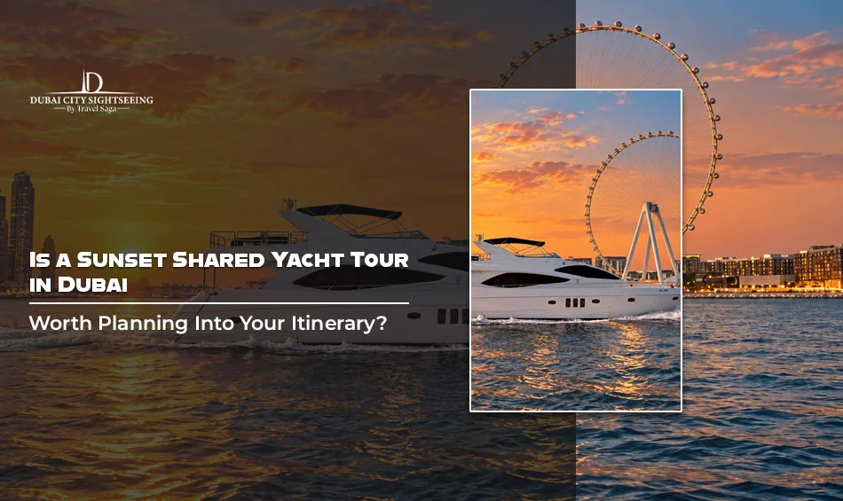 Is A Sunset Shared Yacht Tour In Dubai Worth Planning Into Your Itinerary?