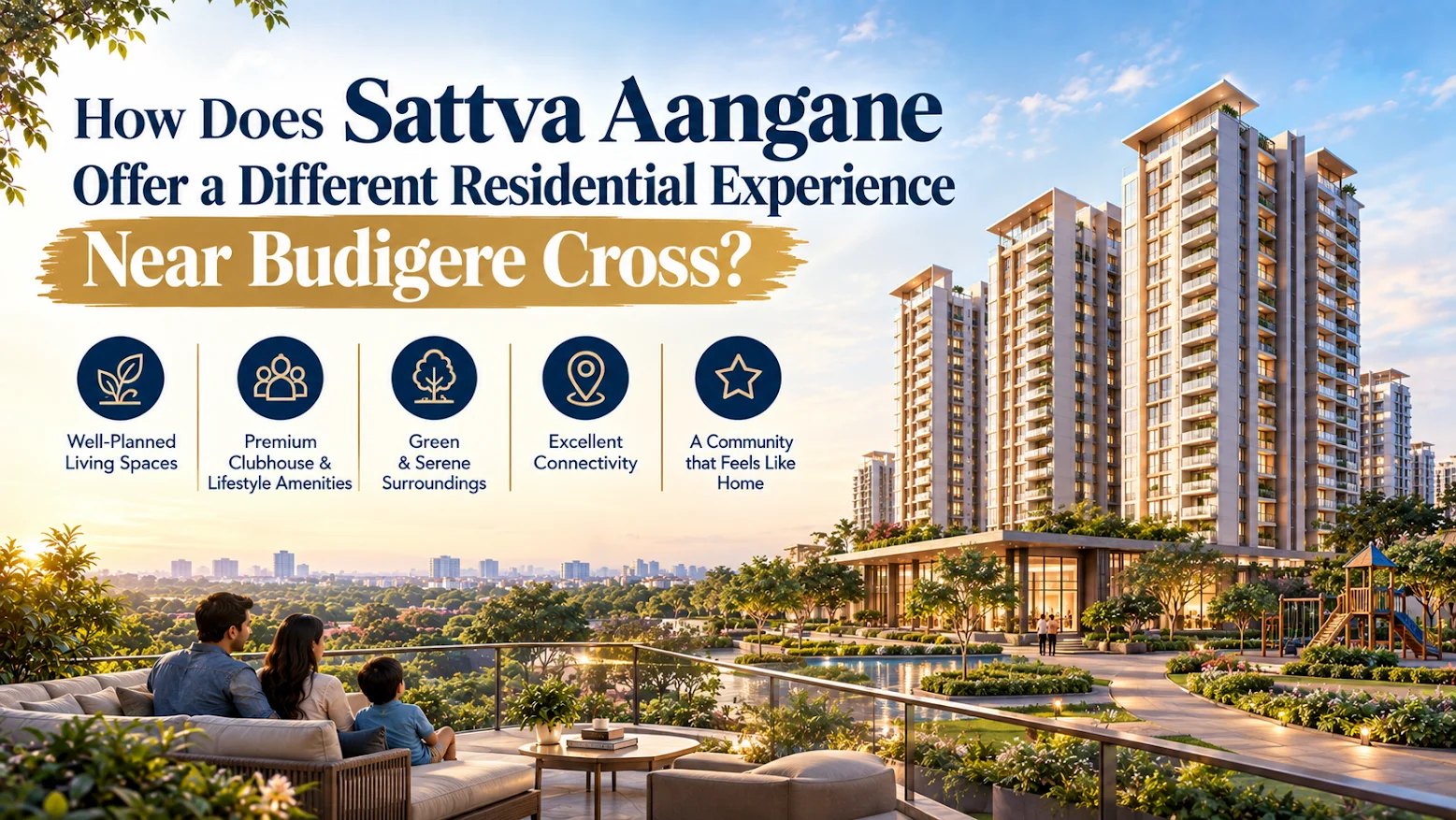 How Does Sattva Aangane Offer a Different Residential Experience Near Budigere Cross?