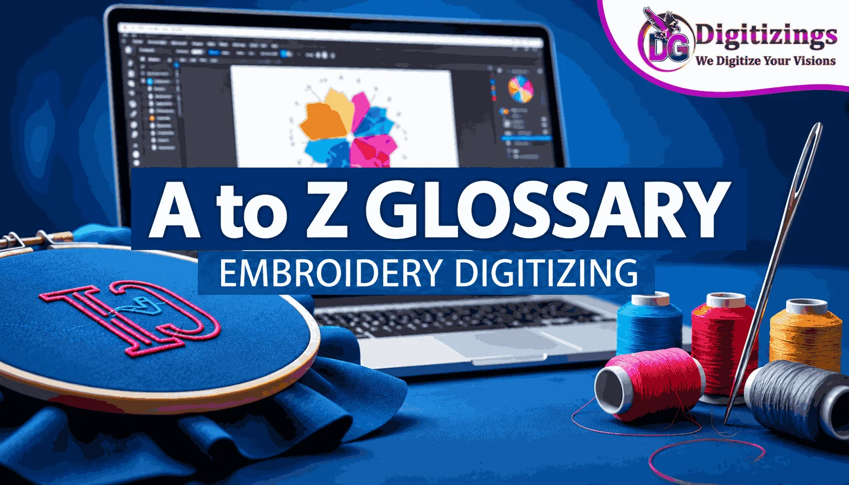 A To Z Glossary on Embroidery Digitizing