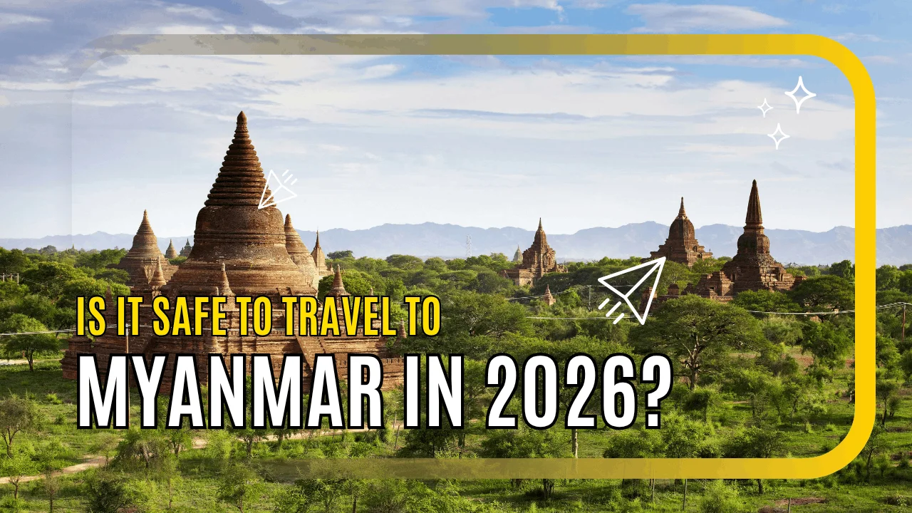 Is It Safe to Travel to Myanmar in 2026?