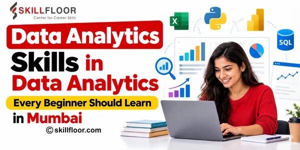 Data Analytics Skills Every Beginner Should Learn in Mumbai