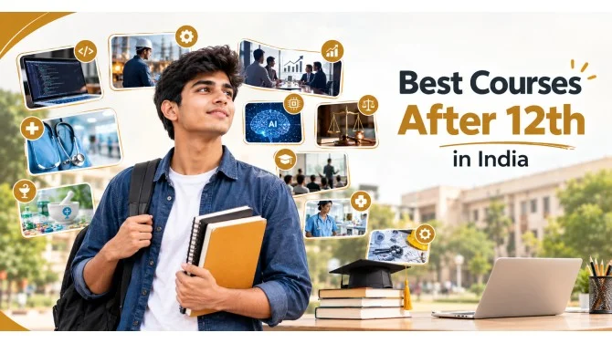 Best Courses After 12th in India: A Career Guide