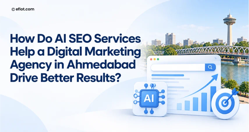 How Do AI SEO Services Help a Digital Marketing Agency in Ahmedabad Drive Better Results?