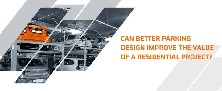 Can Better Parking Design Improve the Value of a Residential Project